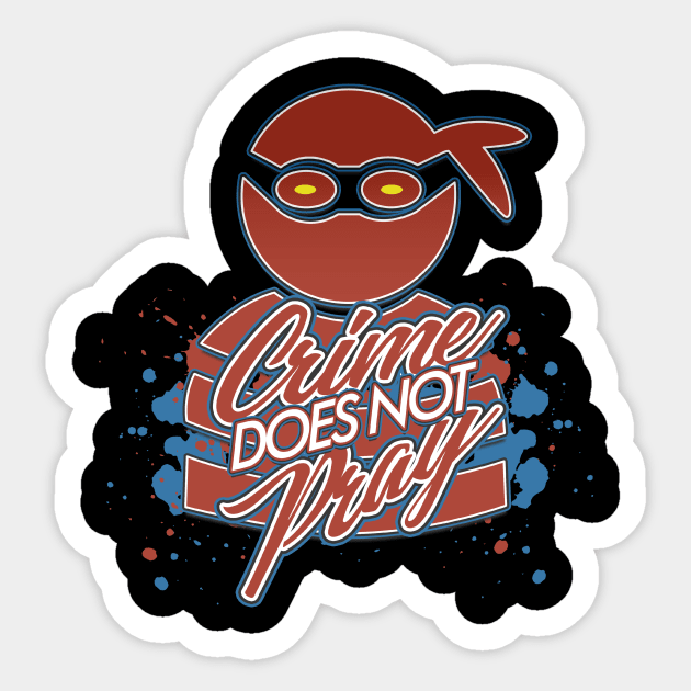 Crime Does Not Pray Sticker by Pucks Prose